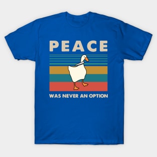 Goose Peace Was Never An Option 1 T-Shirt